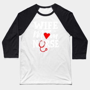 Wife Mom Nurse Healthcare Nursing Baseball T-Shirt